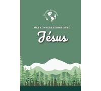 Mes conversations avec Jésus: Journal de prière