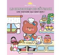 Mes copains câlins - Le concours de gâteaux - Une histoire qui sent bon !