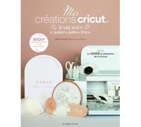Mes créations cricut: Mariages & autres jolies fêtes