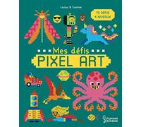 Mes défis Pixel Art: 70 défis, 4 niveaux