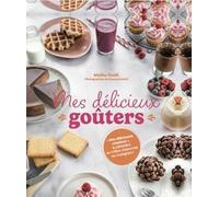 Mes délicieux goûters: Par "Mes délicieuses créations"