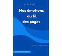 Mes emotions au fil des pages: Journal de lecture à remplir pour petits et grands - Carnet de lecture (citations, émotions, notes, dessin) - Collection Léa Lumières