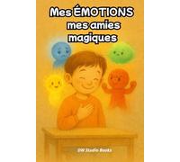 Mes Émotions mes amies magiques: Une histoire douce et des pages de coloriage pour aider les enfants de 3 à 6 ans à comprendre et apaiser leurs émotions