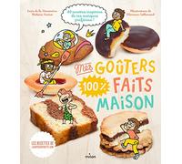 Mes goûters 100 % faits maison: Recettes 100 % maison