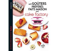 Mes goûters préférés faits maison avec Cake Factory: Les petits livres de recettes Tefal