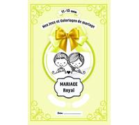 Mes Jeux et Coloriages de Mariage - Cadeau pour jeunes ados invités de 11 à 15 ans - Mariage Royal: Cahier d'activités et livret récréatif à offrir ... laïque de mariage ou bénédiction nuptiale