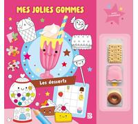 Mes jolies gommes: Les desserts: Avec 3 gommes