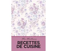 Mes Meilleures Recettes de Cuisine: Carnet de recettes vierge