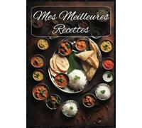 Mes Meilleures Recettes: Livre de recettes à remplir | Remplissez ce livre de cuisine vierge avec vos recettes préférées | Journal de recettes