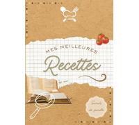 Mes meilleures recettes - Secrets de famille: Cahier de recettes à remplir pour transmettre ses plats préférés