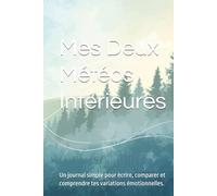 Mes Météos Intérieures: Un outil simple pour écrire, comparer et comprendre tes variations émotionnelles.