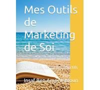 Mes Outils de Marketing de Soi: Pour la Réalisation des Objectifs