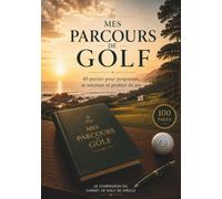 Mes Parcours de Golf: Mon carnet personnel de parties & de souvenirs