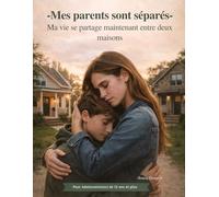 Mes Parents sont séparés - Ma vie se partage maintenant entre deux maison