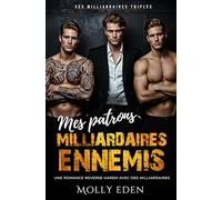Mes patrons milliardaires ennemis: Une romance reverse harem avec des milliardaires.