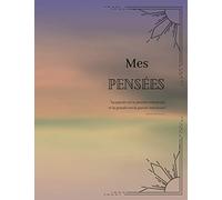 Mes pensées: Cahier d'écriture, journal de bord, guide d'écriture, journal intime