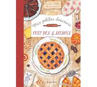 Mes petites douceurs cosy des 4 saisons: Mes 80 recettes gourmandes et réconfortantes pour toute l'année !