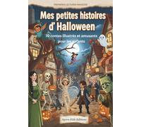 Mes petites histoires d’Halloween: 10 contes illustrés et amusants pour les enfants - À écouter dès 3 ans ou à lire dès 6 ans - Monstres gentils et belles valeurs