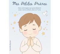 Mes Petites Prières - Livre de coloriage catholique pour enfants: Coloriages évolutifs pour apprendre le Je vous salue Marie, le Notre Père, prières ... ans - Cadeau de baptême et première communion