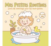 Mes petites routines: Livre de coloriage pour les tout-petits (1-4 ans)