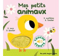 Mes petits animaux: 5 sons à écouter, 5 matières à toucher