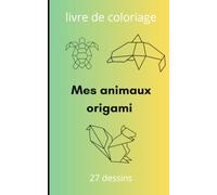mes petits animaux origamis: livre de coloriage