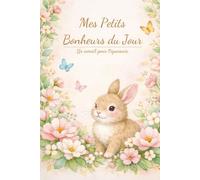 Mes petits bonheurs du jour: Un carnet pour t'épanouir