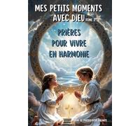 MES PETITS MOMENTS AVEC DIEU (tome 3): Prières pour vivre en harmonie - Livre de prières chrétiennes pour enfants