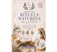 Mes petits Rituels Naturels du quotidien