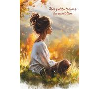 Mes petits trésors du quotidien - Collection automne (édition illustrée en couleur): Un carnet pour cultiver la gratitude, vivre l’instant et nourrir votre bien-être