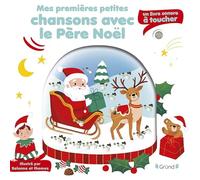 Mes premières chansons avec le Père Noël - Livre sonore et éveil avec 5 puces sonores et 5 matières à toucher - Bébé dès 6 mois