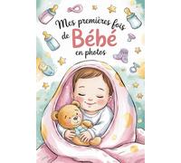 Mes Premières fois de Bébé en photos: Un album photo en COULEUR tendre pour garder en mémoire chaque moment marquant de l’aventure de bébé : ... à l’école, baby shower et bien plus encore