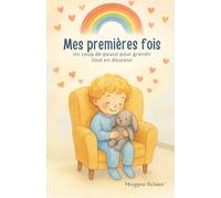 Mes premières fois: Un coup de pouce pour grandir tout en douceur