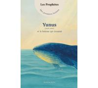 Mes premières lectures - Yûnus (alayhi salam) et la baleine qui écoutait: Une histoire du Coran racontée simplement pour les premières lectures
