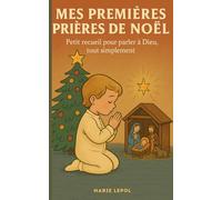 Mes premières prières de Noël: Petit recueil pour parler à Dieu, tout simplement