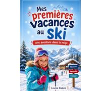 Mes premières vacances au ski: une aventure dans la neige