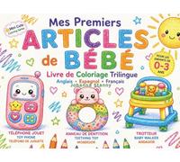 Mes Premiers Articles de Bébé : Livre de Coloriage de 0 à 3 Ans: Articles de Bébé Trilingues en Anglais, Espagnol et Français avec Dessins Simples et Faciles