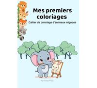 Mes premiers coloriages: Cahier de coloriage d’animaux mignons