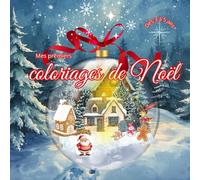 Mes premiers coloriages de Noël: Livre de Coloriage de Noël de 48 dessins adorables, simples et faciles pour les tout-petits enfants de 3 à 5 ans , Filles et Garçons.