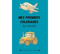 Mes premiers coloriages - Les véhicules: Adapté aux tout-petits