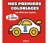 Mes Premiers Coloriages - Les Véhicules Rigolos : Coloriages faciles pour tout-petits, dès 2 ans: Livre de coloriage pour enfants - voitures, camions, ... formes simples et adaptées aux petites mains