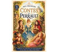 Mes premiers contes de Perrault: Cendrillon - Le Petit Poucet - Le Petit Chaperon rouge - Le Chat botté - La Belle au bois dormant