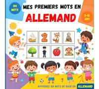 Mes premiers mots en Allemand: Dictionnaire illustré bilingue français-allemand pour enfants et débutants, pour apprendre le vocabulaire allemand de base.