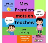 Mes Premiers mots en Teochew avec Teo & Lily: Volume 1 : Les mots du quotidien