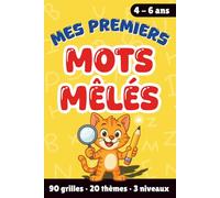 Mes Premiers Mots Mêlés - Apprends les lettres et les mots en t’amusant!: Enfants 4-6 ans | 90 grilles | 180 mots | 20 thèmes | 3 niveaux | En couleur ... bonus | Ludique et éducatif | Concentration