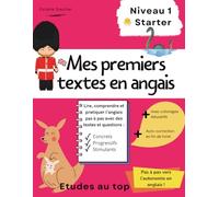 Mes premiers textes en anglais - Niveau Starter - Lire et comprendre l'anglais pas à pas: Fiches progressives pour débutants - textes, dialogues, vocabulaire et questions de compréhension