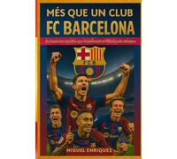 Més que un club: FC Barcelona El despertar catalán que transformó el fútbol para siempre