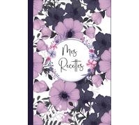 Mes recettes: Cahier de 100 repas préférées a Remplir. Livre de cuisine pratique pour 110 pages,grand format A5-02