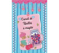 Mes Recettes: Cahier de Cuisine avec 52 cartes à compléter pour vos Produits de Boulangerie et Délicieux Desserts ... Format A5/110 pages.06
