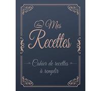Mes Recettes: Cahier de recette à remplir : Livre de recettes à remplir soi-même - 120 fiche recette cuisine à remplir mes recettes préférées- carnet ... recette XXL - mon livre de recette a remplir